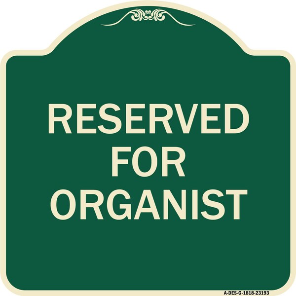 Signmission Reserved for Organist Heavy-Gauge Aluminum Architectural Sign, 18" x 18", G-1818-23193 A-DES-G-1818-23193 - main